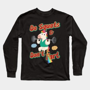 Do Squats And Don't Fart Funny Weightlifting Unicorn Gym Long Sleeve T-Shirt